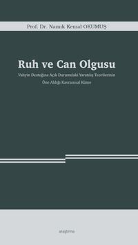 Ruh ve Can Olgusu & Vahyin Desteğine Açık Durumdaki Yaratılış Teorilerinin  Öne Aldığı Kavramsal Küme