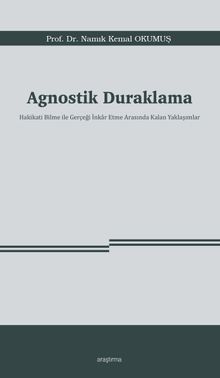 Agnostik Duraklama & Hakikati Bilme ile Gerçeği İnkar Etme Arasında Kalan Yaklaşımlar