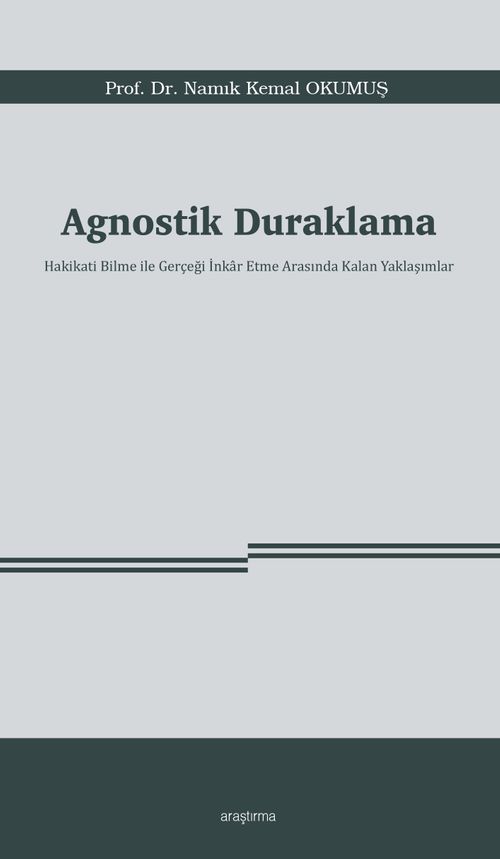 Agnostik Duraklama & Hakikati Bilme ile Gerçeği İnkar Etme Arasında Kalan Yaklaşımlar