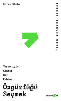 Özgürlüğü Seçmek & Yaşam İçin Kantçı Bir Rehber