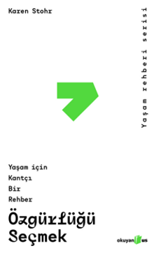 Özgürlüğü Seçmek & Yaşam İçin Kantçı Bir Rehber