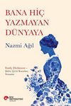 Bana Hi&ccedil; Yazmayan D&uuml;nyaya