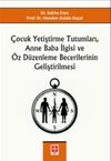 &Ccedil;ocuk Yetiştirme Tutumları, Anne Baba İlgisi ve &Ouml;z D&uuml;zenleme Becerilerinin Geliştirilmesi