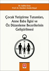 Çocuk Yetiştirme Tutumları, Anne Baba İlgisi ve Öz Düzenleme Becerilerinin Geliştirilmesi