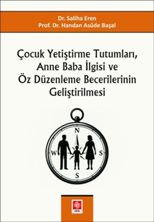 Çocuk Yetiştirme Tutumları, Anne Baba İlgisi ve Öz Düzenleme Becerilerinin Geliştirilmesi