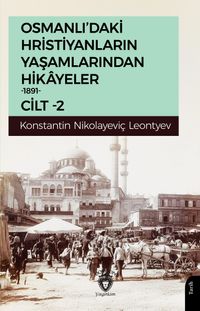 Osmanlı'daki Hristiyanların Yaşamlarından Hikayeler 1891 Cilt 2 