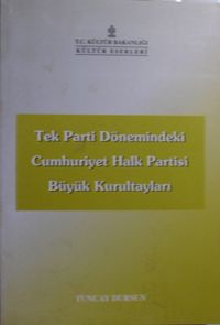 Tek Parti Dönemindeki Cumhuriyet Halk Partisi Büyük Kurultayları /39-B-11