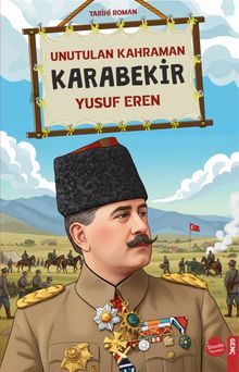 Unutulan Kahraman Karabekir