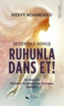 Bedeninle Konuş, Ruhunla Dans Et!