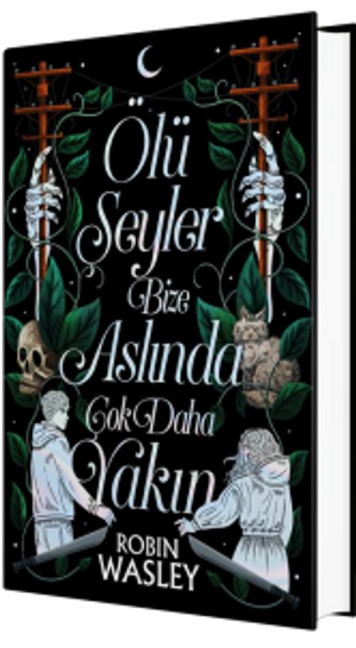 Ölü Şeyler Bize Aslında Çok Daha Yakın (Ciltli)