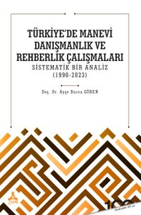 Türkiye’de Manevi Danışmanlık ve Rehberlik Çalışmaları Sistematik Bir Analiz (1990-2023)