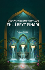 Üç Gözden Hikmet Kaynağı Ehl-i Beyt Pınarı