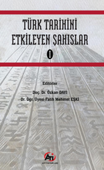 Türk Tarihini Etkileyen Şahıslar 1