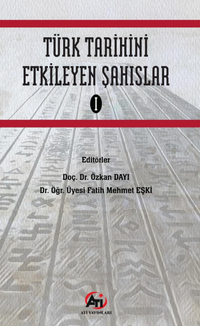 Türk Tarihini Etkileyen Şahıslar 1