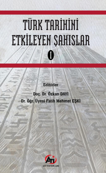 Türk Tarihini Etkileyen Şahıslar 1