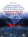 Nato ve Rusya Federasyonu'nun Yeni M&uuml;cadele Alanı: Karadeniz'in Jeopolitiği