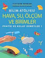 Bilim Atölyesi Hava,Su,Ölçüm ve Birimler & Pratik ve Kolay Deneyler 1