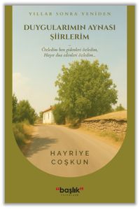 Yıllar Sonra Yeniden Duygularımın Aynası Şiirlerim