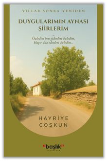 Yıllar Sonra Yeniden Duygularımın Aynası Şiirlerim