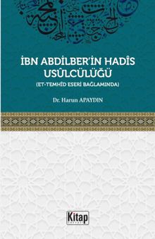 İbn Abdilber'in Hadis Usulcülüğü (Et-Temhid Eseri Bağlamında)