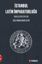İstanbul Latin İmparatorluğu Kuruluş Devri (1204-1216)