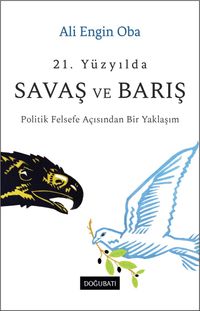 21. Yüzyılda Savaş ve Barış & Politik Felsefe Açısından Bir Yaklaşım