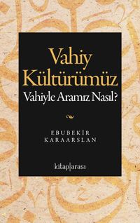 Vahiy Kültürümüz & Vahiyle Aramız Nasıl?