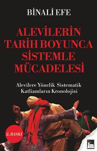 Alevilerin Tarih Boyunca Sistemle Mücadelesi & Alevilere Yönelik Sistematik Katliamların Kronolojisi