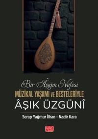 Bir Aşığın Nefesi & Müzikal Yaşamı ve Besteleriyle Âşık Üzgünî