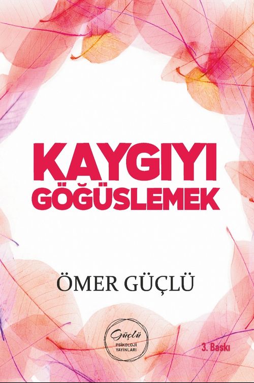 Kaygıyı Göğüslemek & Güçlü Bir Psikoloji İçin Kendi Kendime Terapi 2