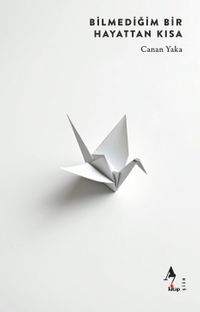 Bilmediğim Bir Hayattan Kısa