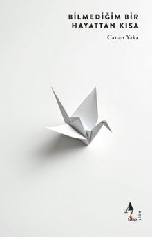 Bilmediğim Bir Hayattan Kısa
