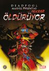 Deadpool Marvel Evrenini Tekrar &Ouml;ld&uuml;r&uuml;yor
