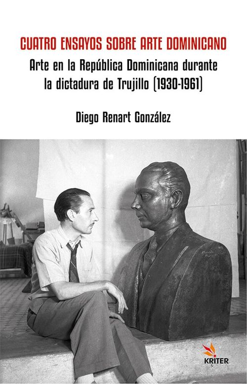 Cuatro Ensayos Sobre Arte Dominicano & Arte en la República Dominicana durante la dictadura de Trujillo (1930-1961)