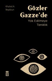 Gözler Gazze'de & Yok Edilmeye Tanıklık