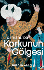 Osmanlı'da Korkunun Gölgesi 