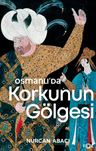 Osmanlı'da Korkunun Gölgesi 