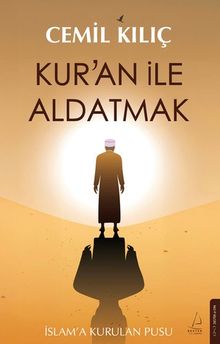 Kur'an ile Aldatmak & İslam'a Kurulan Pusu