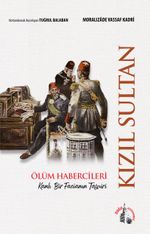 Kızıl Sultan & Ölüm Habercileri Kanlı Bir Facianın Tasviri