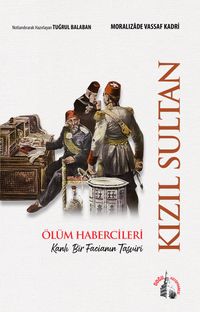 Kızıl Sultan & Ölüm Habercileri Kanlı Bir Facianın Tasviri