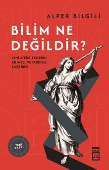 Bilim Ne Değildir? & Yeni Ateist Tezlerin Bilimsel ve Tarihsel Eleştirisi