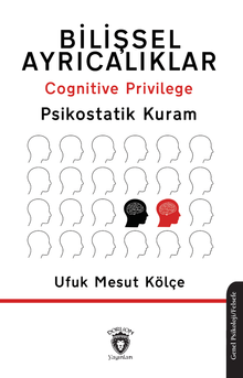 Bilişsel Ayrıcalıklar Cognitive Privilege Psikostatik Kuram