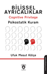 Bilişsel Ayrıcalıklar Cognitive Privilege Psikostatik Kuram