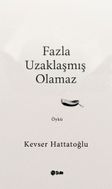 Fazla Uzaklaşmış Olamaz