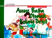 Anne Baba Olmak Kolay Değil