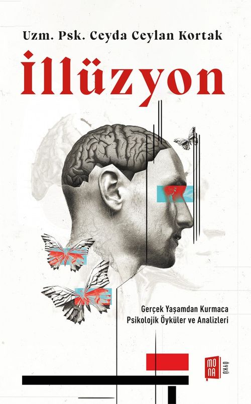 İllüzyon & Gerçek Yaşamdan Kurmaca  Psikolojik Öyküler ve Analizleri