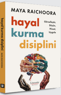 Hayal Kurma Disiplini & Görselleştir, Düşün, Hisset, Uygula