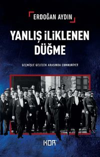 Yanlış İliklenen Düğme & Geçmişle Gelecek Arasında Cumhuriyet