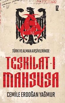 Türk ve Alman Arşivlerinde Teşkilat-ı Mahsusa