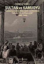 Sultan ve Kamuoyu & Osmanlı Modernleşme Sürecinde "Havadis Jurnalleri" (1840-1844)